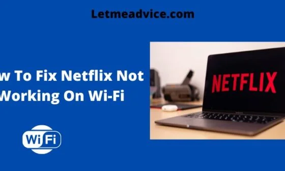 How To Fix Netflix Not Working On Wi-Fi