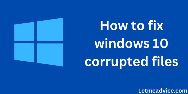 fix windows 10 corrupted files