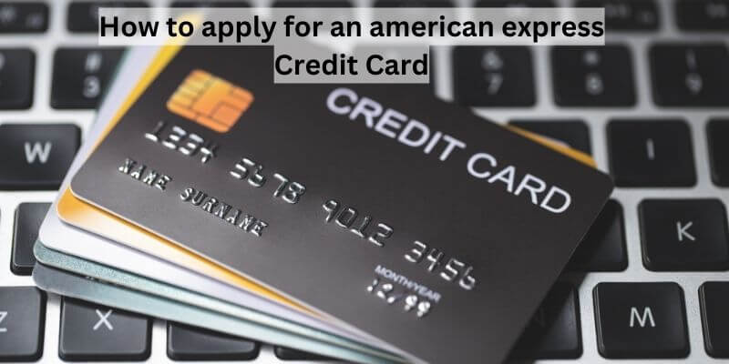 How to apply for an american express Credit Card