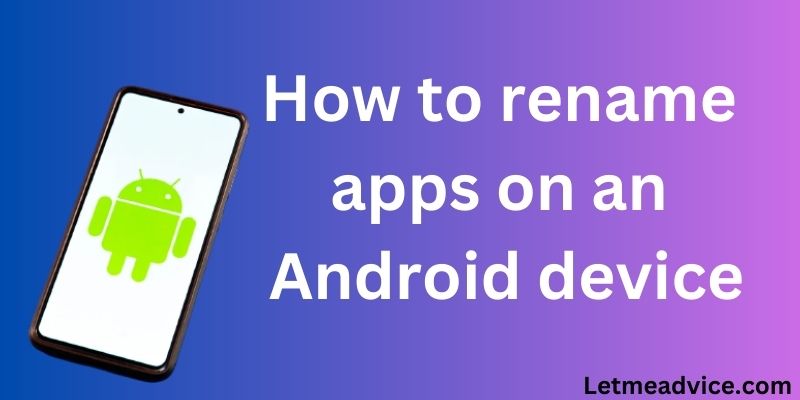 rename apps on an Android device