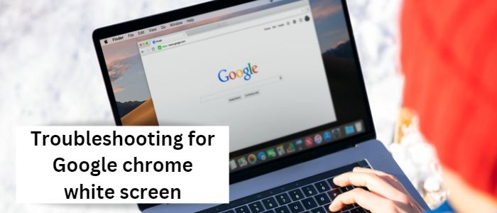 Google chrome white screen