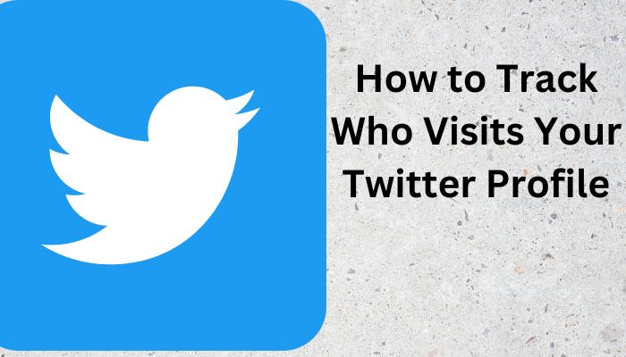 How to Track Who Visits Your Twitter Profile