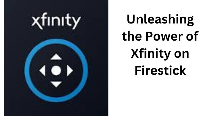 Unleashing the power of Xfinity on Firestick